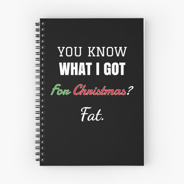 Item preview, You know what I got for Christmas? Fat Funny Quote Christmas designed and sold by kouriashop.