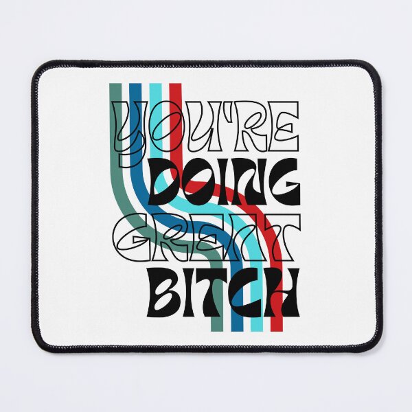 Item preview, You’re Doing Great Bitch designed and sold by dalypdesign.