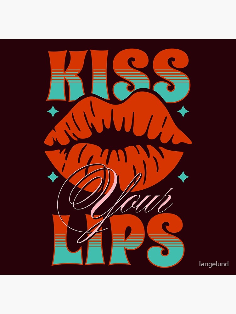 "Kiss Your Lips" Poster for Sale by langelund Redbubble