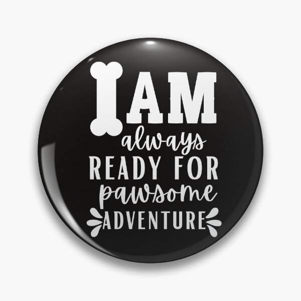 Item preview, I am Always Ready for a Pawsome Adventure Dog Typography Quote designed and sold by thedazzlingmonk.