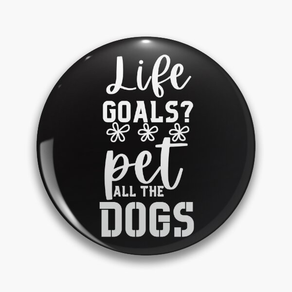 Item preview, Life Goals? Pet a Dog, Dog Lover, Animal Lover, Dog Owner, Dog Mom Typography Quote designed and sold by thedazzlingmonk.