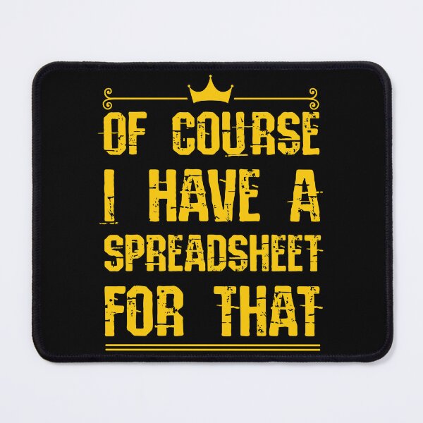 Item preview, Of Course I Have A Spreadsheet For That designed and sold by Luxury-Outfits.