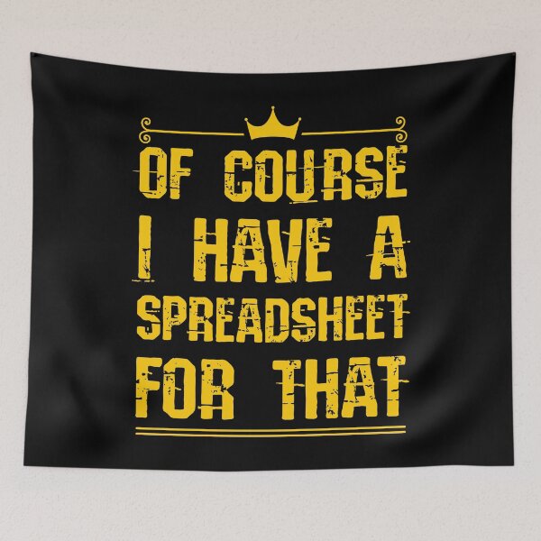 Item preview, Of Course I Have A Spreadsheet For That designed and sold by Luxury-Outfits.