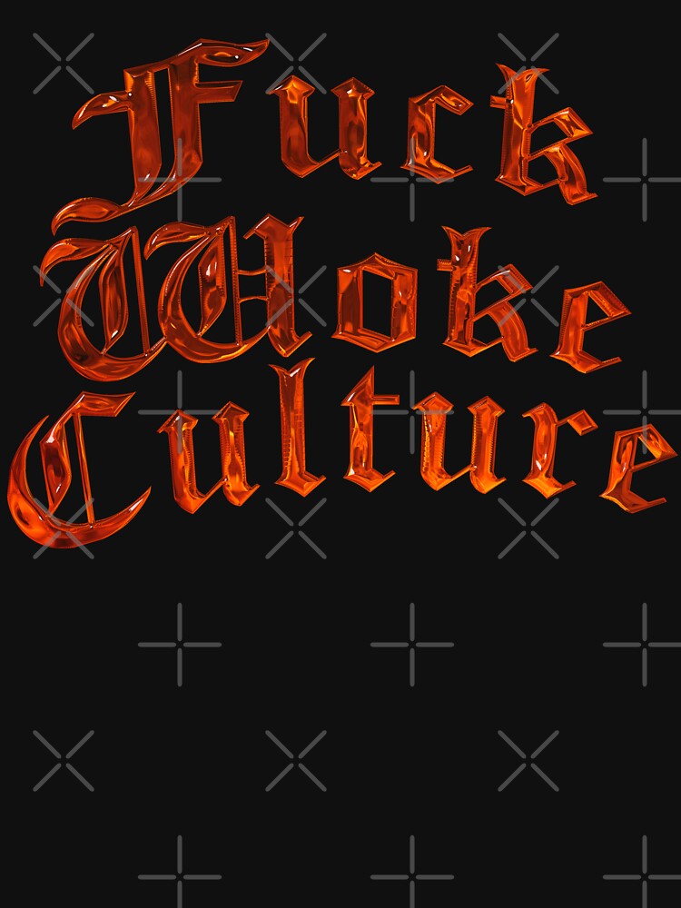 Fuck Woke Culture 3d Text Anti Woke Media T Shirt For Sale By