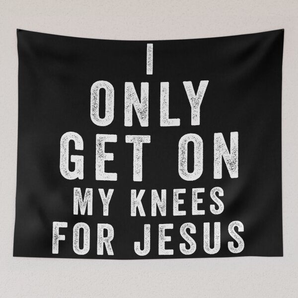 Item preview, I only get on my knees for jesus - Christian designed and sold by happy gift art.
