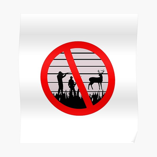 "Stop Hunting Keep Animals" Poster for Sale by Markstyle Redbubble