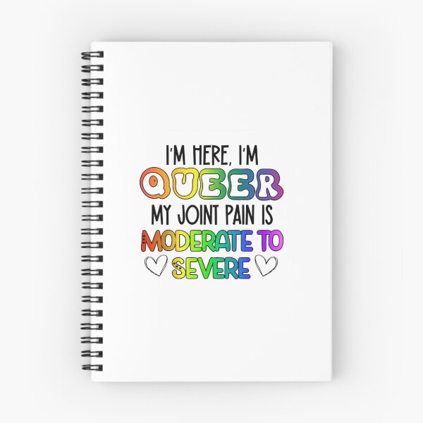 Item preview, I'm Here I'm Queer My Joint Pain is Moderate to Severe designed and sold by SquidlyCo.