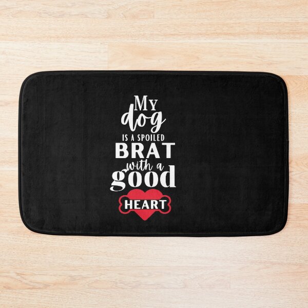 Item preview, My Dog is a Spoiled Brat with a Good Heart, Dog Lover, Animal Lover, Dog Owner, Dog Mom Typography Quote designed and sold by thedazzlingmonk.