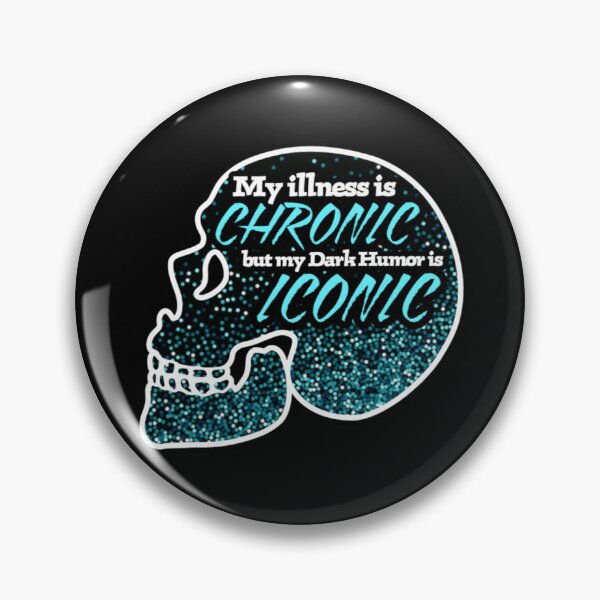 Item preview, My Illness is Chronic but my Dark Humor is Iconic designed and sold by SquidlyCo.