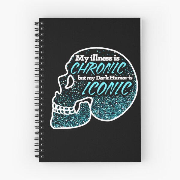 Item preview, My Illness is Chronic but my Dark Humor is Iconic designed and sold by SquidlyCo.