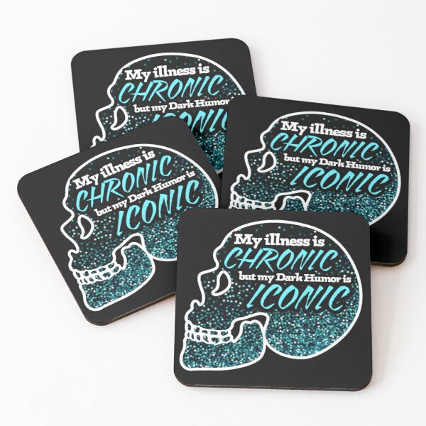 Item preview, My Illness is Chronic but my Dark Humor is Iconic designed and sold by SquidlyCo.