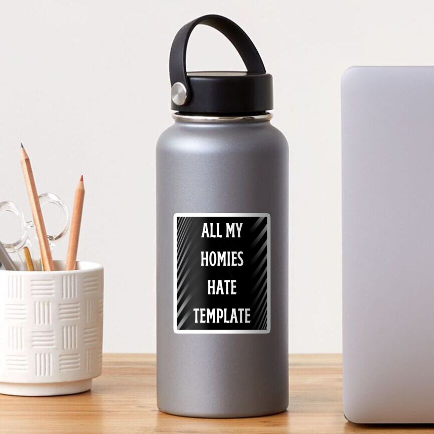 all-my-homies-hate-template-sticker-for-sale-by-handsome-youth-redbubble