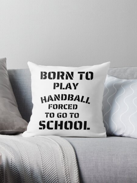 Item preview, Born to play handball forced to go to school designed and sold by Hammy97.