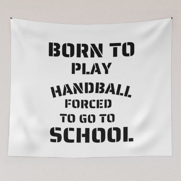 Item preview, Born to play handball forced to go to school designed and sold by Hammy97.