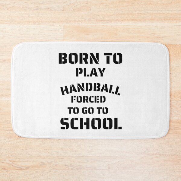 Item preview, Born to play handball forced to go to school designed and sold by Hammy97.