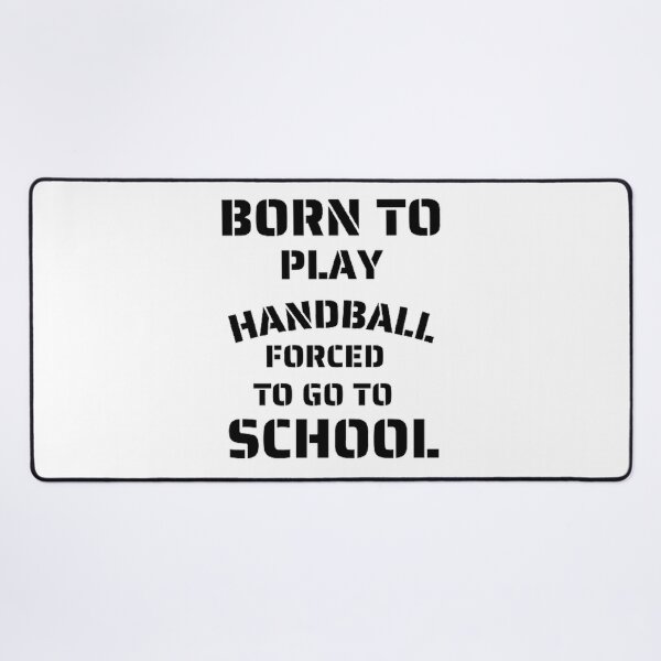 Item preview, Born to play handball forced to go to school designed and sold by Hammy97.