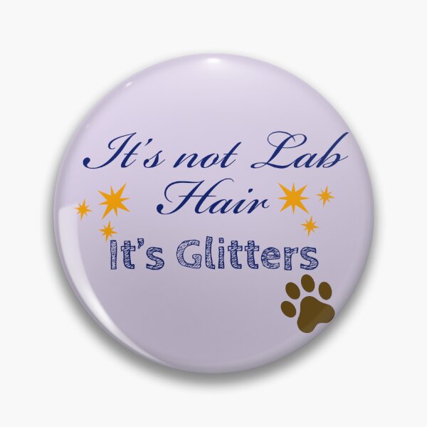 Item preview, It’s not Lab Hair, It’s Glitters. designed and sold by StandStrong786.