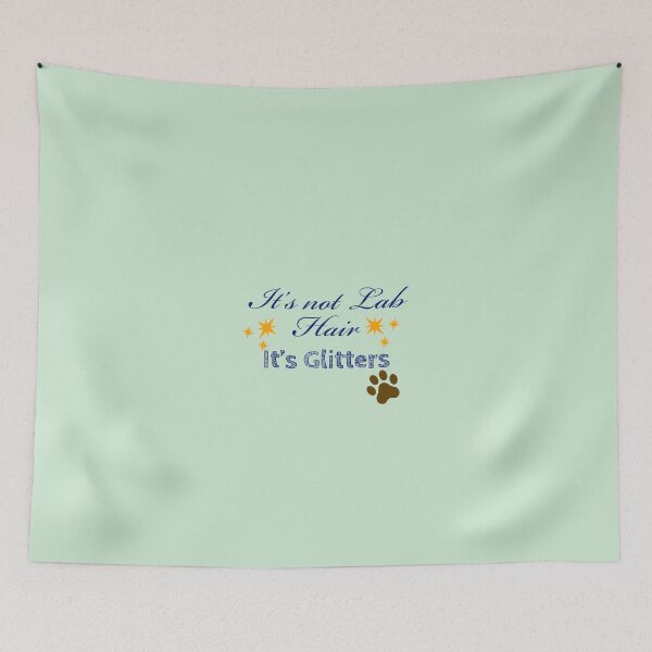 Item preview, It’s not Lab Hair, It’s Glitters. designed and sold by StandStrong786.
