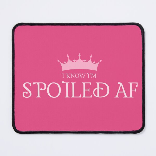 Item preview, I Know I'm Spoiled designed and sold by PuppyEden.