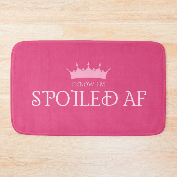 Item preview, I Know I'm Spoiled designed and sold by PuppyEden.
