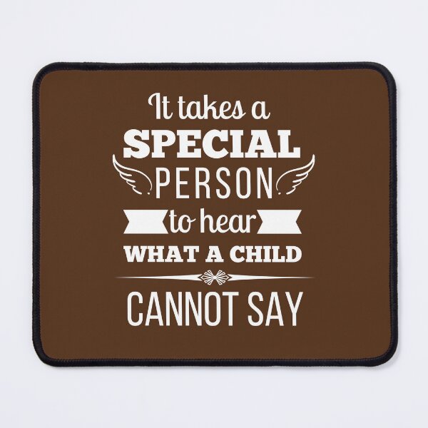 Item preview, It Takes A Special Person To Hear What A Child Cannot Say designed and sold by Rainbow Designs.