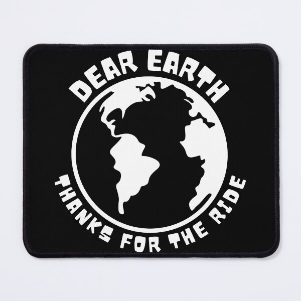 Item preview, Dear Earth Thanks For The Ride designed and sold by MojaveTradePost.