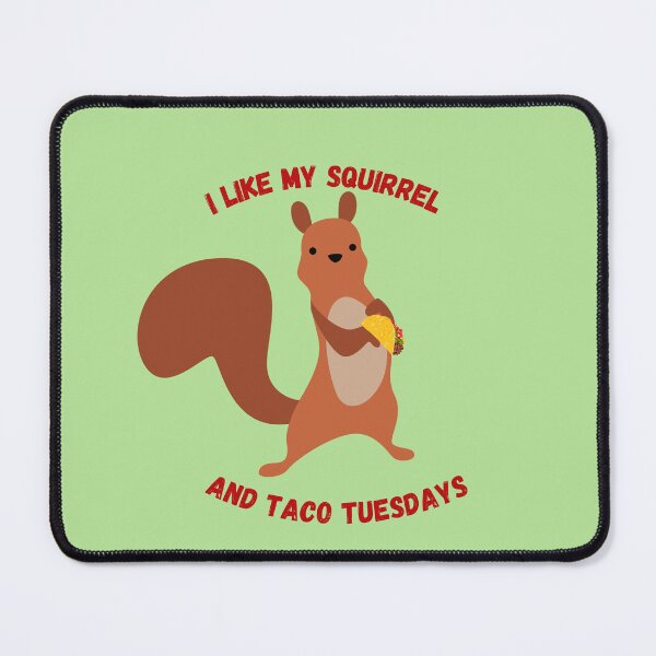 Item preview, I Like My Squirrel and Taco Tuesdays designed and sold by Thewelllife.
