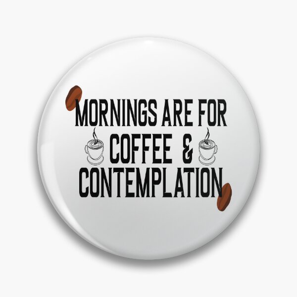 Item preview, Mornings Are For Coffee And Contemplation-Mornings Are For Contemplation-Mornings Are For Coffee designed and sold by ALAEEDDINEBHM.