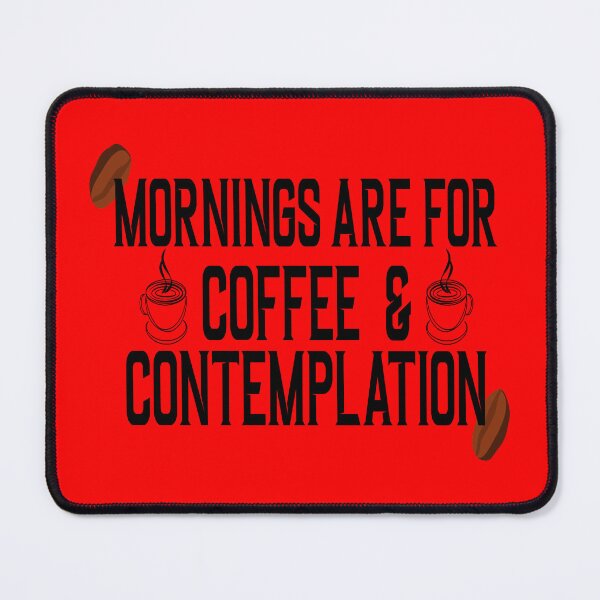 Item preview, Mornings Are For Coffee And Contemplation-Mornings Are For Contemplation-Mornings Are For Coffee designed and sold by ALAEEDDINEBHM.
