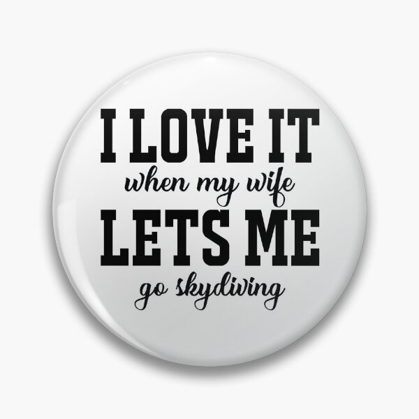 Item preview, I Love it when my wife, lets me go skydiving designed and sold by HarriPaloma.