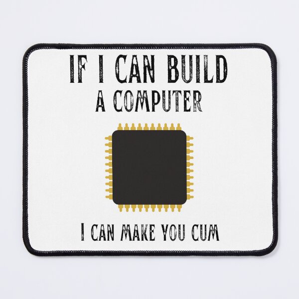 Item preview,  If I Can Build A Computer I Can Make You Cum designed and sold by med-sp-shop5.