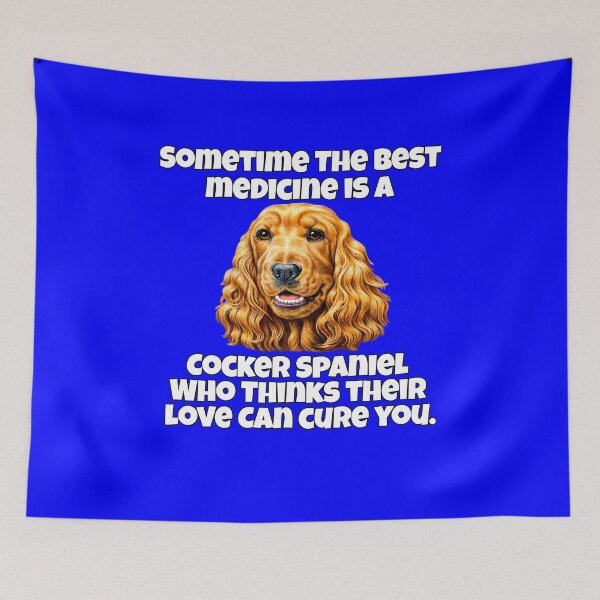 Item preview, Cocker Spaniel Dog Owner Sometime The Best Medicine Is A Cocker Spaniel Who Thinks Their Love Can Cure You designed and sold by fantasticdesign.