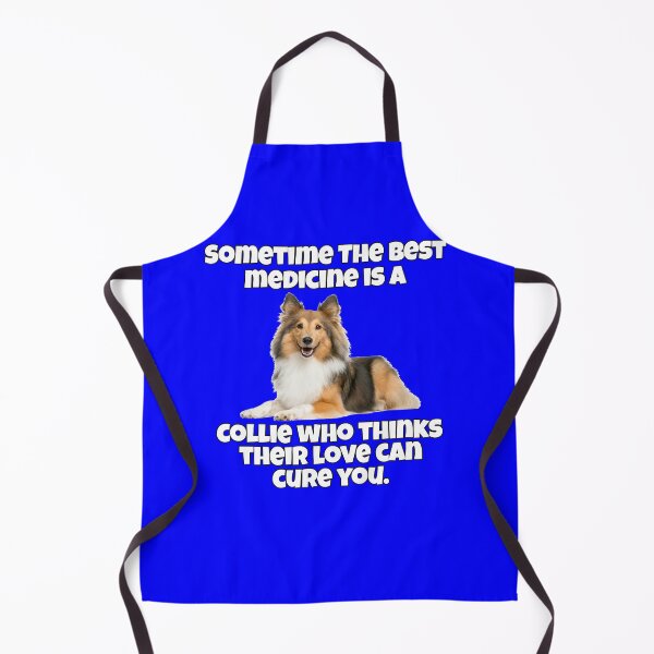 Item preview, Collie Dog Lovers Sometime The Best Medicine Is A Collie Who Thinks Their Love Can Cure You designed and sold by fantasticdesign.