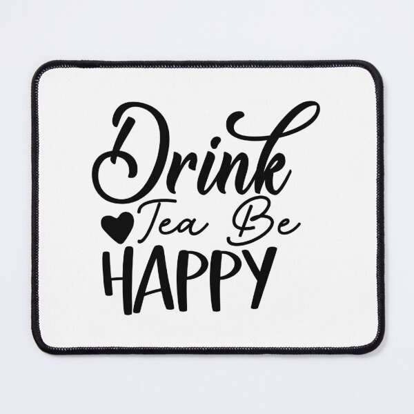 Item preview, drink tea be happy designed and sold by sweetanndspooky.