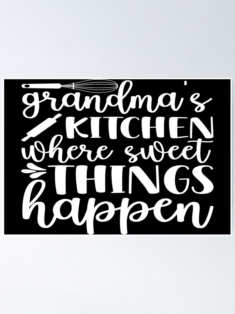 Grandma's Kitchen, Where Sweet Things Happen. Grandmas Kitchen Gift, |  Poster