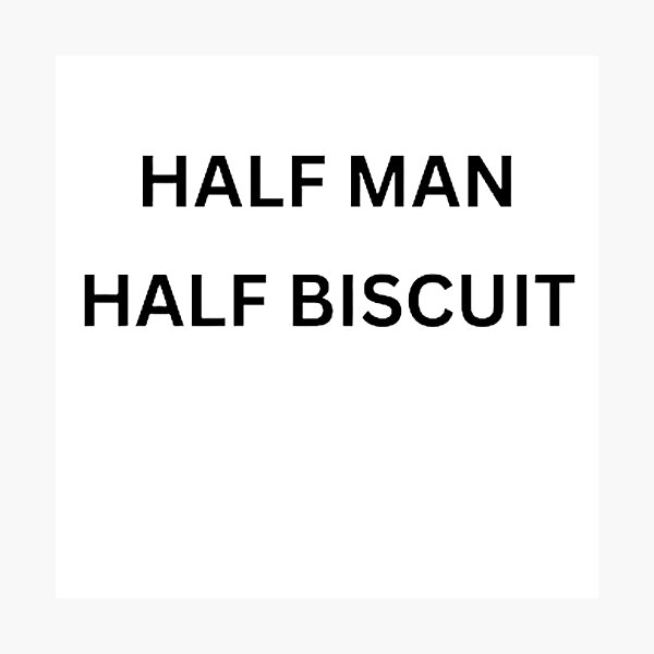 Item preview, Half Man Half Biscuit designed and sold by mystylecorner.