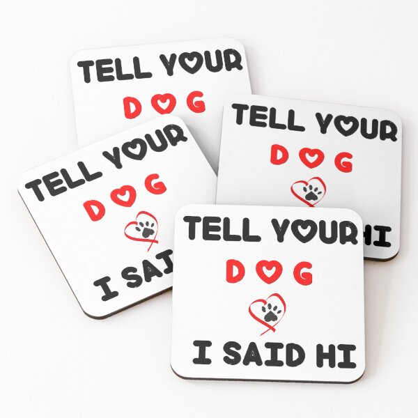 Item preview, Tell Your Dog I Said Hi T Shirt Funny Cool Mom Humor Pet Puppy Lover Tee designed and sold by pheno menal.