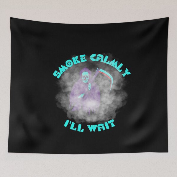 Item preview, Smoke calmly i'll wait. designed and sold by ConradoBullhead.