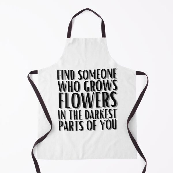Item preview, Find Someone Who Grows Flowers In The Darkest Parts Of You designed and sold by STFNSHOP.