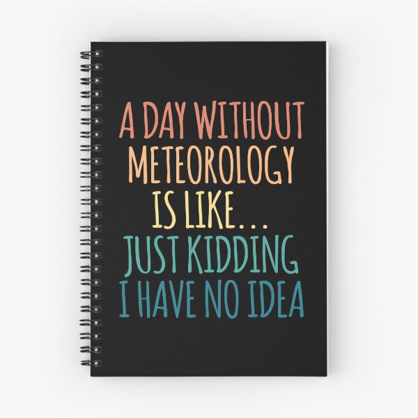 Item preview, A Day Without Meteorology Is Like Just Kidding I Have No Idea designed and sold by kindxinn.
