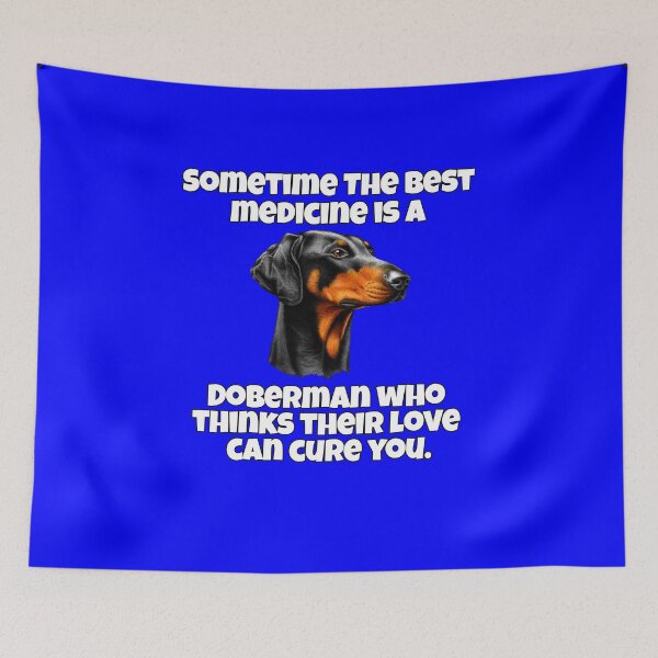 Item preview, Doberman Pincher Dog Owner Sometime The Best Medicine Is A Doberman Who Thinks Their Love Can Cure You designed and sold by fantasticdesign.