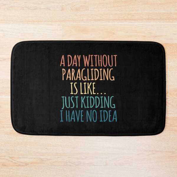 Item preview, A Day Without Paragliding Is Like Just Kidding I Have No Idea designed and sold by kindxinn.