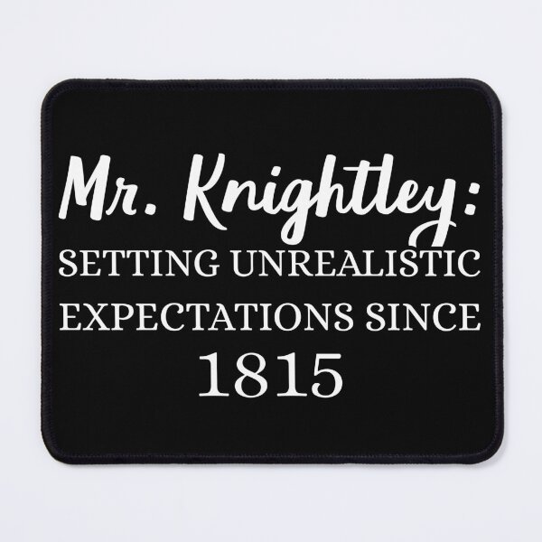 Item preview, Mr. Knightley: Setting Unrealistic Expectations Since 1815 II designed and sold by Lemon Pepper.