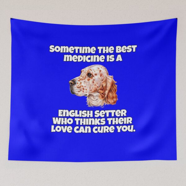 Item preview, English Setter Dog Pet Owner Sometime The Best Medicine Is A English Setter Who Thinks Their Love Can Cure You designed and sold by fantasticdesign.