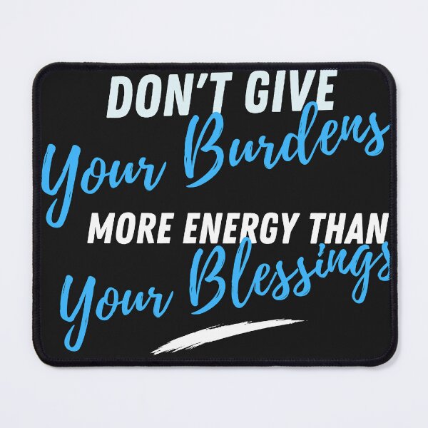 Item preview, Don't Give Your Burdens More Energy Than Your Blessings designed and sold by Thewelllife.