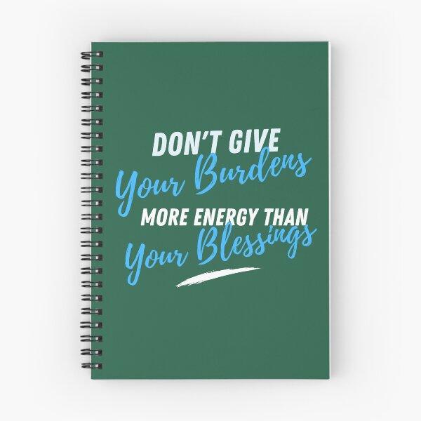 Item preview, Don't Give Your Burdens More Energy Than Your Blessings designed and sold by Thewelllife.