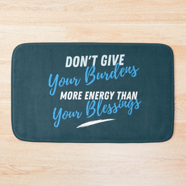 Item preview, Don't Give Your Burdens More Energy Than Your Blessings designed and sold by Thewelllife.