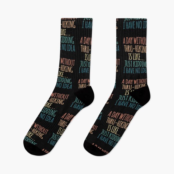 Item preview, A Day Without Thru-Hiking Is Like Just Kidding I Have No Idea designed and sold by kindxinn.