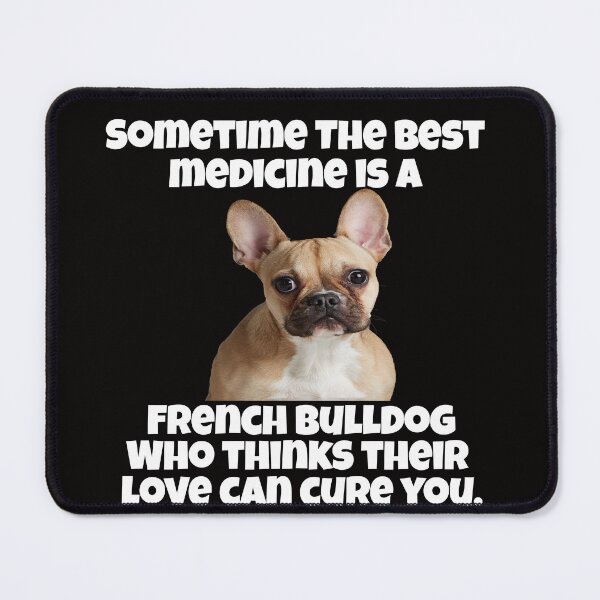 Item preview, French Bulldog Lover Sometime The Best Medicine Is A French Bulldog Who Thinks Their Love Can Cure You designed and sold by fantasticdesign.
