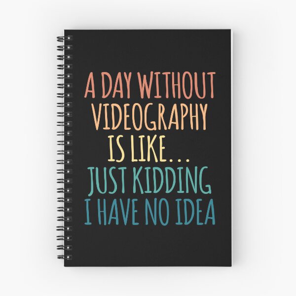 Item preview, A Day Without Videography Is Like Just Kidding I Have No Idea designed and sold by kindxinn.